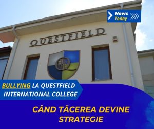 Bullying la Questfield International College, când tăcerea devine strategie